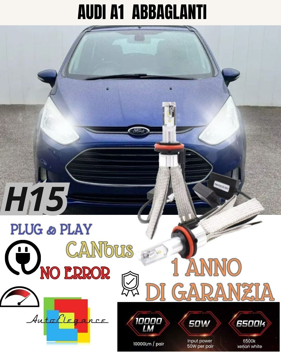 KIT LED H15 6000K FORD B-MAX CON FARI A PARABOLA ABBAGLIANTI + LUCI DIURNE DRL